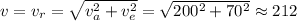 v =v_r = \sqrt{v_a ^2+ v_e^2 } = \sqrt{200 ^2+ 70^2 } \approx 212