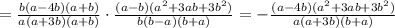 =\frac{b(a-4b)(a+b)}{a(a+3b)(a+b)}\cdot \frac{(a-b)(a^2+3ab+3b^2)}{b(b-a)(b+a)}=-\frac{(a-4b)(a^2+3ab+3b^2)}{a(a+3b)(b+a)}