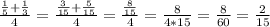 \frac{\frac{1}{5}+\frac{1}{3}}{4}=\frac{\frac{3}{15}+\frac{5}{15}}{4}=\frac{\frac{8}{15}}{4}=\frac{8}{4*15}=\frac{8}{60}=\frac{2}{15}