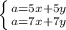 \left \{ {a=5x+5y} \atop {a=7x+7y}} \right.