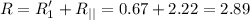 \displaystyle R=R_1'+R_{||}=0.67+2.22=2.89