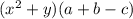 (x^2+y)(a+b-c)