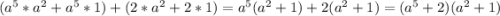 (a^5*a^2+a^5*1)+(2*a^2+2*1)=a^5(a^2+1)+2(a^2+1)=(a^5+2)(a^2+1)