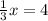 \frac{1}{3} x = 4