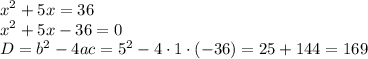 \displaystyle{x^2}+5x=36\\{x^2}+5x-36=0\\D={b^2}-4ac={5^2}-4\cdot 1\cdot (-36)=25+144=169