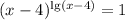 (x-4)^{\lg(x-4)} = 1