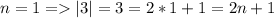 n=1=|3|=3=2*1+1=2n+1