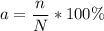 \displaystyle a = \frac{n}{N} *100\%