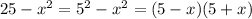 25-x^2=5^2-x^2=(5-x)(5+x)