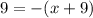 9 = - (x + 9)