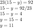 23(15-y)=92\\15-y=92/23\\15-y=4\\y=15-4\\y=11