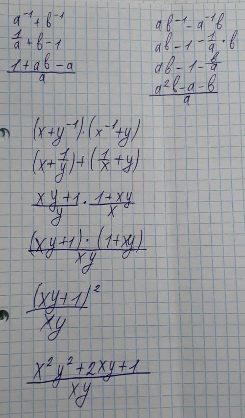 Представьте в виде дроби выражение:1) a-1+b-1;2) ab-1-a-1b;3) (x+y-1)(x-1+y).​