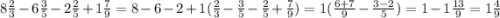 8\frac{2}{3} -6\frac{3}{5} -2\frac{2}{5} +1\frac{7}{9} =8-6-2+1(\frac{2}{3}-\frac{3}{5}-\frac{2}{5}+\frac{7}{9} )=1(\frac{6+7}{9}-\frac{3-2}{5} )=1-1\frac{13}{9} =1\frac{4}{9}