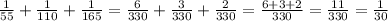 \frac{1}{55}+\frac{1}{110}+\frac{1}{165}=\frac{6}{330}+\frac{3}{330}+\frac{2}{330}=\frac{6+3+2}{330}=\frac{11}{330}=\frac{1}{30}