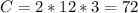 C=2*12*3=72