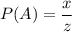 P(A)=\dfrac{x}{z}