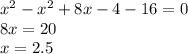 x^2-x^2+8x-4-16=0\\8x=20\\x=2.5