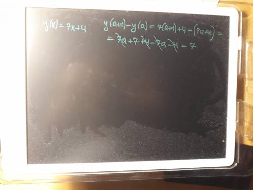 Дана функция y(x)=7x+4. найдите y(a+1)-y(a)