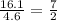 \frac{16.1}{4.6} = \frac{7}{2}