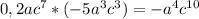 0,2ac^{7} * (-5a^{3}c^{3})=-a^{4}c^{10}