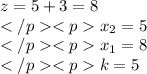 z=5+3=8\\x_2=5\\x_1=8\\k=5