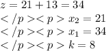 z=21+13=34\\x_2=21\\x_1=34\\k=8