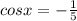 cosx = -\frac{1}{5}