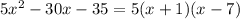 5x^{2}-30x-35=5(x+1)(x-7)