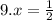 9.x = \frac{1}{2}