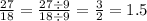 \frac{27}{18} = \frac{27 \div 9}{18 \div 9} = \frac{3}{2} = 1.5