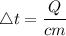 \triangle t = \dfrac{Q}{cm}