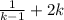 \frac{1}{k-1} +2k