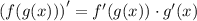 \left(f(g(x))\right)'=f'(g(x))\cdot g'(x)