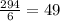 \frac{294}{6} =49