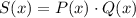 S(x)=P(x)\cdot Q(x)