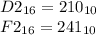 D2_{16} = 210_{10}\\F2_{16} = 241_{10}