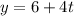 y = 6 + 4t