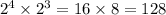 2 {}^{4} \times 2 {}^{3} = 16 \times 8 = 128