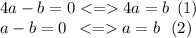 4a - b= 0 4a = b \: \: (1)\\ a-b=0 \: \: a = b \: \: \: (2)