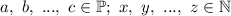 a,\ b,\ ...,\ c\in\mathbb{P};\ x,\ y,\ ...,\ z\in\mathbb{N}