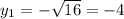 y_1=-\sqrt{16}=-4