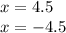 x=4.5 \\x=-4.5