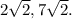 2\sqrt{2},7\sqrt{2}.