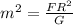 m^{2} =\frac{FR^{2} }{G}