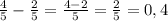 \frac{4}{5} - \frac{2}{5} = \frac{4 - 2}{5} = \frac{2}{5} = 0,4