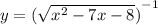 y = {( \sqrt{ {x}^{2} - 7x - 8}) }^{ - 1}