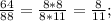 \frac{64}{88}=\frac{8*8}{8*11}=\frac{8}{11};