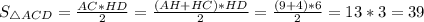 S_{\triangle ACD}=\frac{AC*HD}{2} =\frac{(AH+HC)*HD}{2} =\frac{(9+4)*6}{2} = 13*3=39