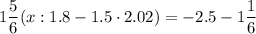 1\dfrac{5}{6} (x: 1.8 - 1.5\cdot 2.02) = -2.5 - 1\dfrac{1}{6}