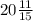 20\frac{11}{15}